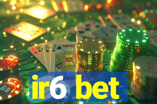 ir6 bet